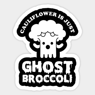 Cauliflower is just Ghost Brocolli Sticker